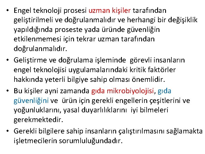  • Engel teknoloji prosesi uzman kişiler tarafından geliştirilmeli ve doğrulanmalıdır ve herhangi bir