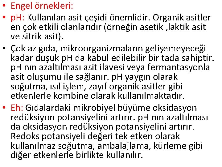  • Engel örnekleri: • p. H: Kullanılan asit çeşidi önemlidir. Organik asitler en