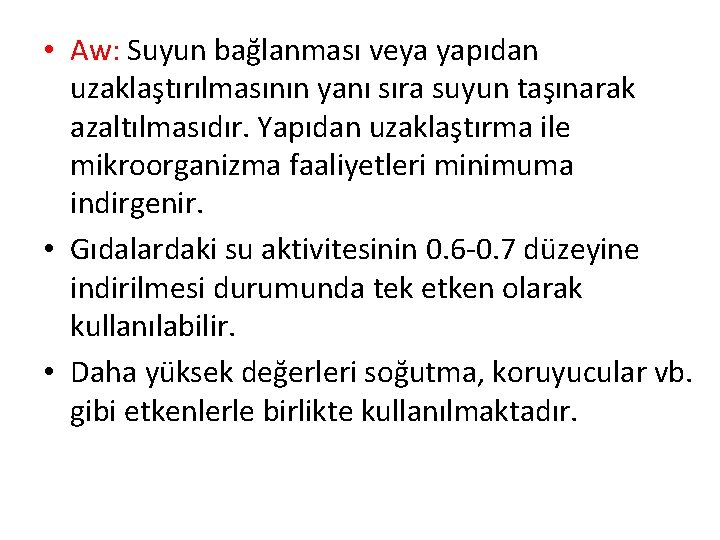  • Aw: Suyun bağlanması veya yapıdan uzaklaştırılmasının yanı sıra suyun taşınarak azaltılmasıdır. Yapıdan