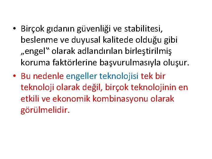  • Birçok gıdanın güvenliği ve stabilitesi, beslenme ve duyusal kalitede olduğu gibi „engel‟