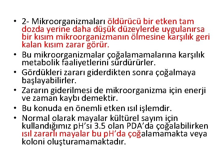  • 2 - Mikroorganizmaları öldürücü bir etken tam dozda yerine daha düşük düzeylerde