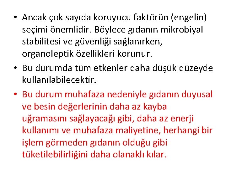  • Ancak çok sayıda koruyucu faktörün (engelin) seçimi önemlidir. Böylece gıdanın mikrobiyal stabilitesi