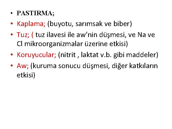  • PASTIRMA; • Kaplama; (buyotu, sarımsak ve biber) • Tuz; ( tuz ilavesi