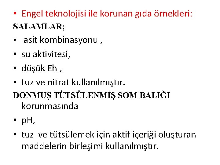  • Engel teknolojisi ile korunan gıda örnekleri: SALAMLAR; • asit kombinasyonu , •