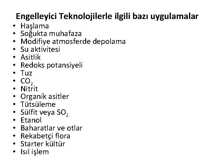  • • • • • Engelleyici Teknolojilerle ilgili bazı uygulamalar Haşlama Soğukta muhafaza