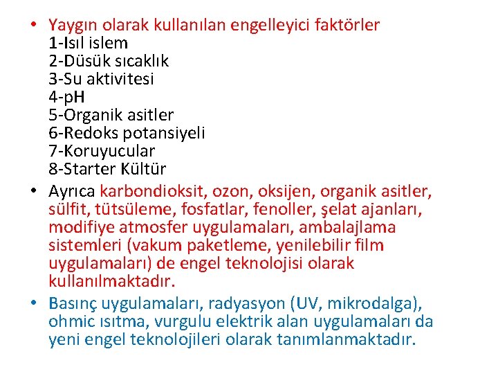  • Yaygın olarak kullanılan engelleyici faktörler 1 -Isıl islem 2 -Düsük sıcaklık 3