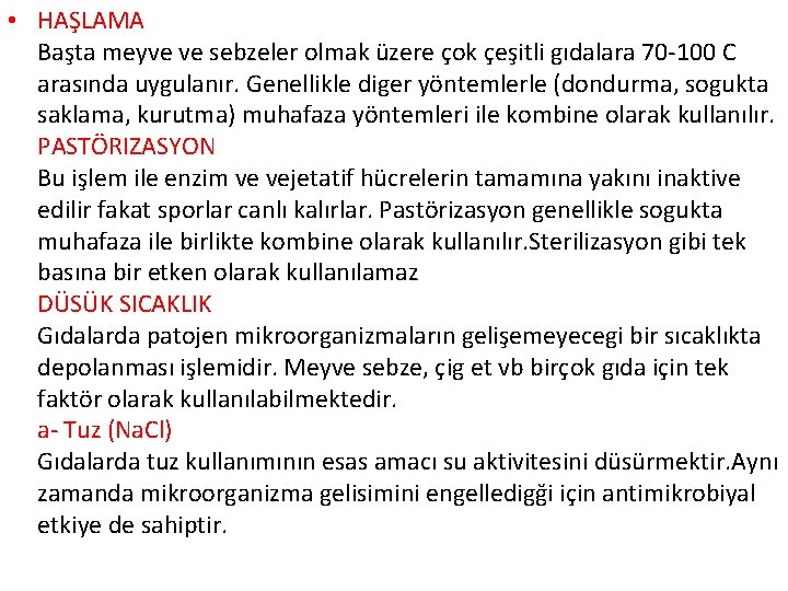  • HAŞLAMA Başta meyve ve sebzeler olmak üzere çok çeşitli gıdalara 70 -100