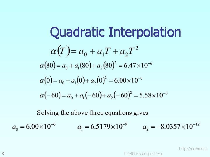 Quadratic Interpolation Solving the above three equations gives 9 lmethods. eng. usf. edu http: