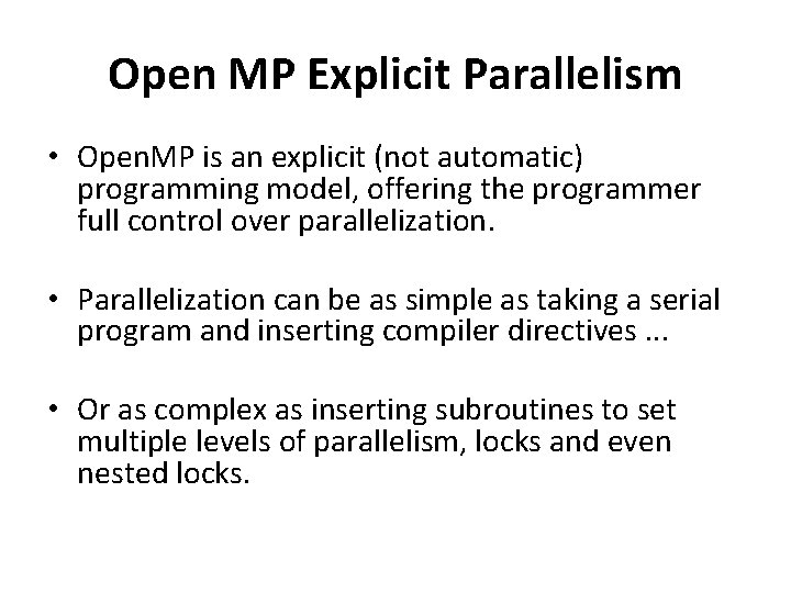 Open MP Explicit Parallelism • Open. MP is an explicit (not automatic) programming model,