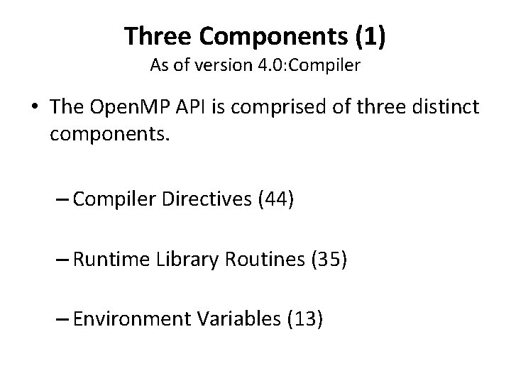 Three Components (1) As of version 4. 0: Compiler • The Open. MP API