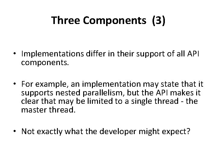 Three Components (3) • Implementations differ in their support of all API components. •