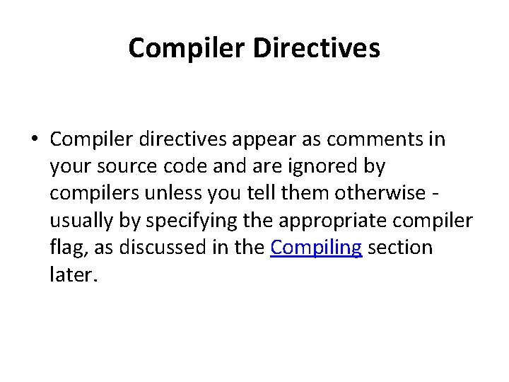 Compiler Directives • Compiler directives appear as comments in your source code and are