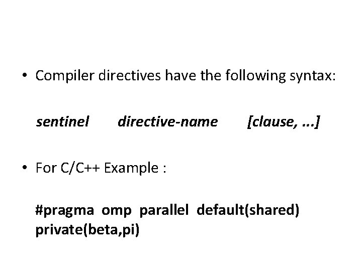  • Compiler directives have the following syntax: sentinel directive-name [clause, . . .