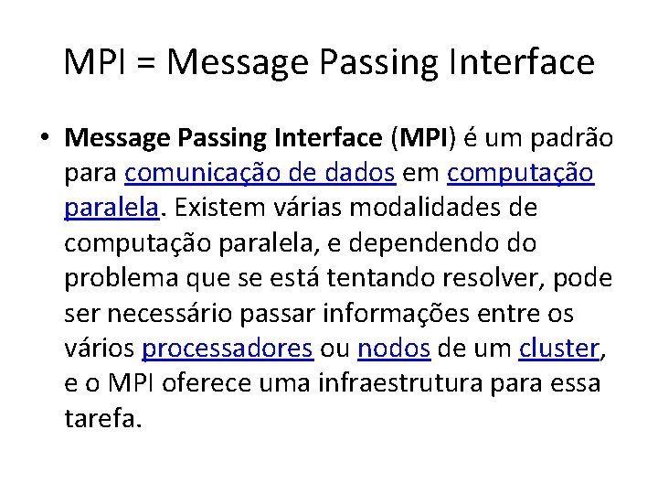 MPI = Message Passing Interface • Message Passing Interface (MPI) é um padrão para