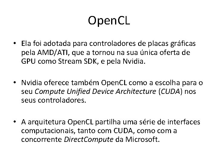 Open. CL • Ela foi adotada para controladores de placas gráficas pela AMD/ATI, que