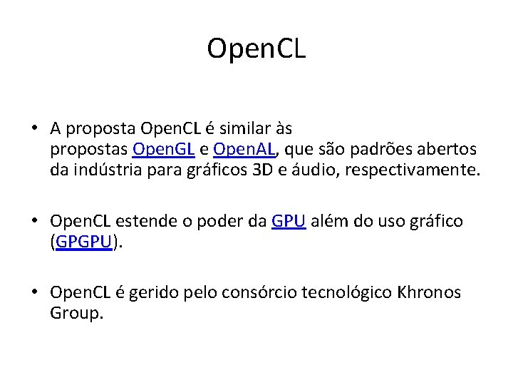 Open. CL • A proposta Open. CL é similar às propostas Open. GL e