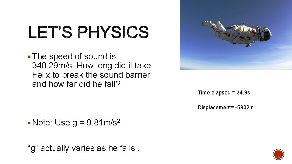 § The speed of sound is 340. 29 m/s. How long did it take