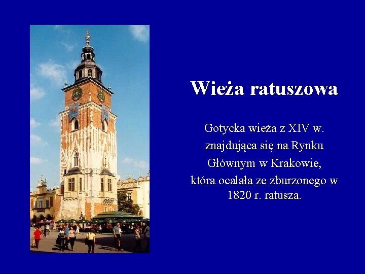 Wieża ratuszowa Gotycka wieża z XIV w. znajdująca się na Rynku Głównym w Krakowie,