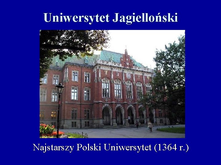 Uniwersytet Jagielloński Najstarszy Polski Uniwersytet (1364 r. ) 