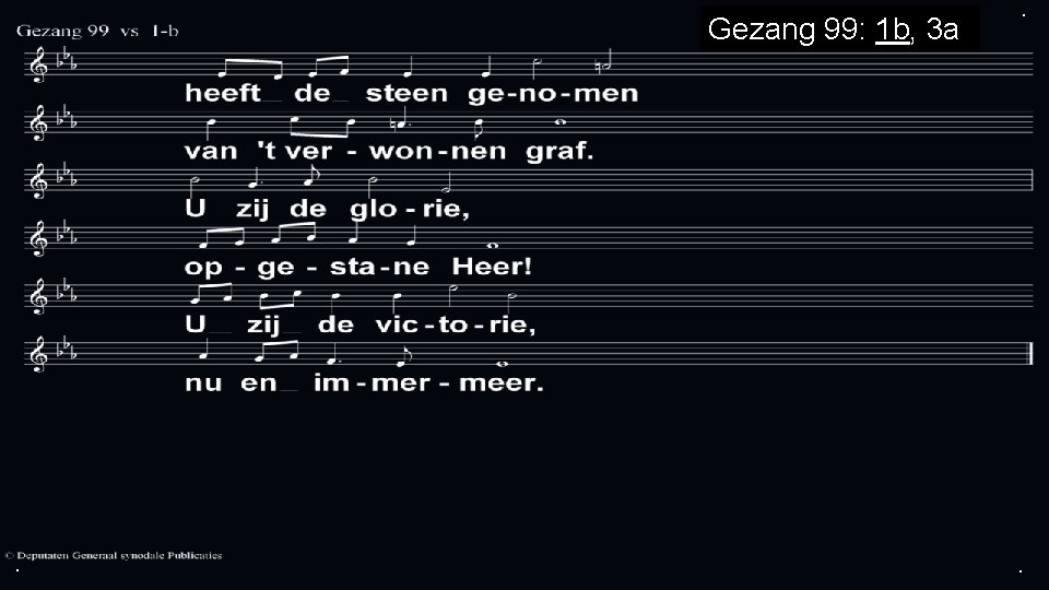 Gezang 99: 1 b, 3 a . . . 