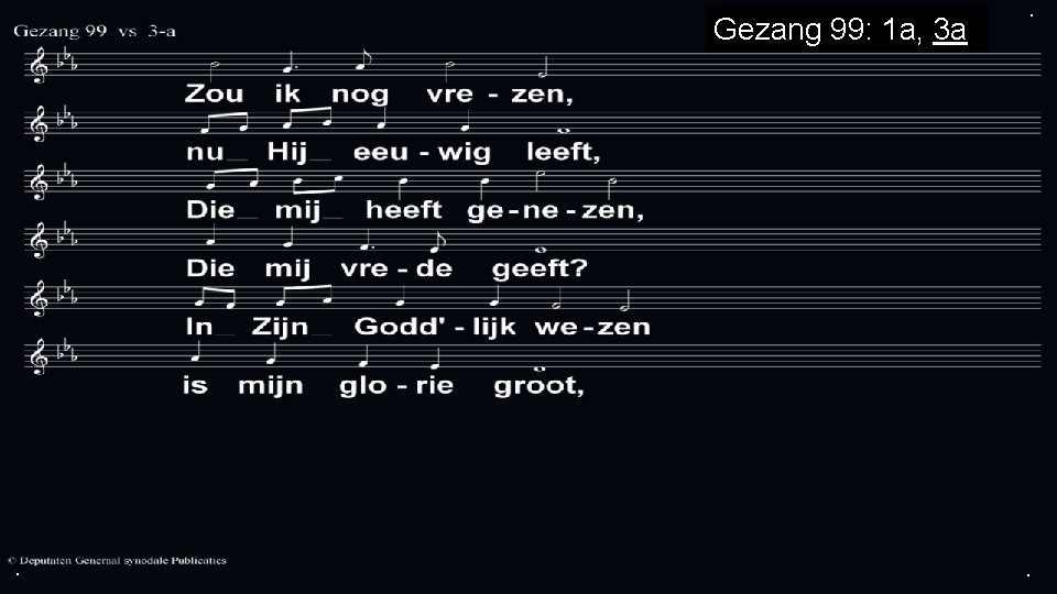 Gezang 99: 1 a, 3 a . . . 
