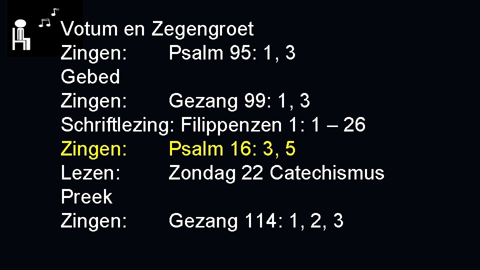 Votum en Zegengroet Zingen: Psalm 95: 1, 3 Gebed Zingen: Gezang 99: 1, 3