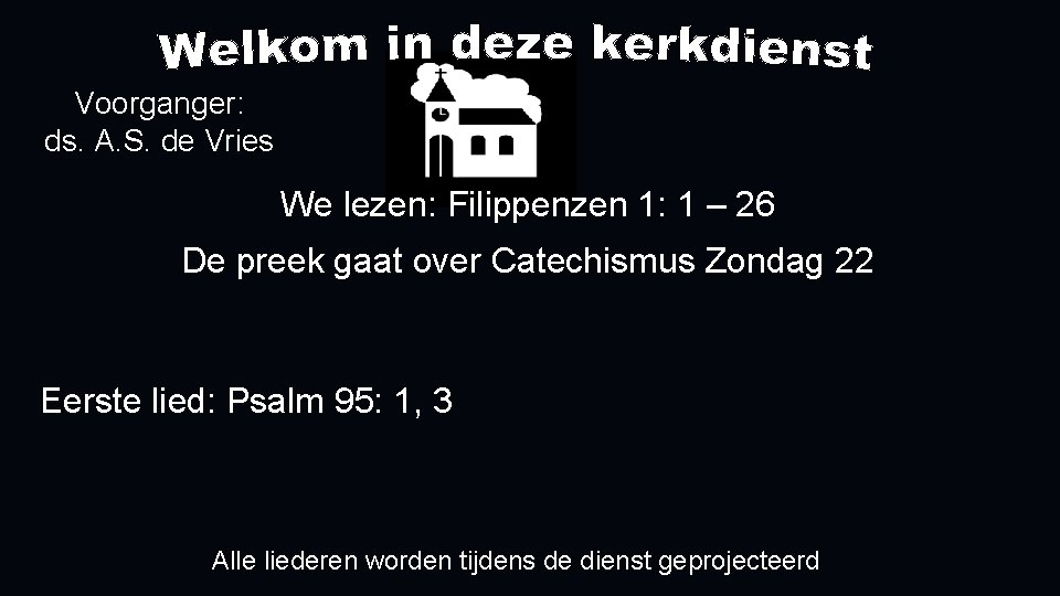 Voorganger: ds. A. S. de Vries We lezen: Filippenzen 1: 1 – 26 De