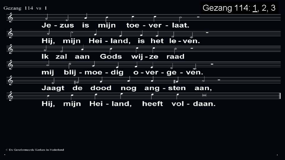 Gezang 114: 1, 2, 3 . . . 