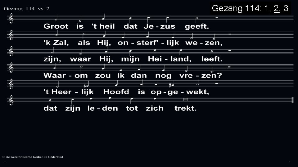 Gezang 114: 1, 2, 3 . . . 