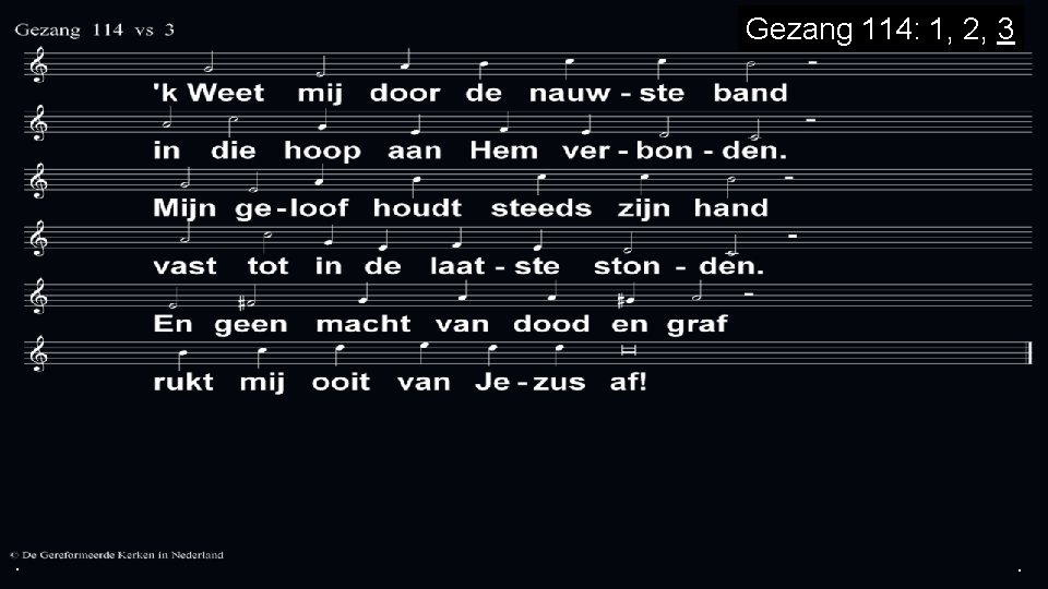 Gezang 114: 1, 2, 3 . . . 