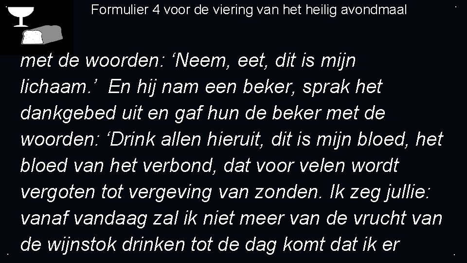 . . Formulier 4 voor de viering van het heilig avondmaal met de woorden: