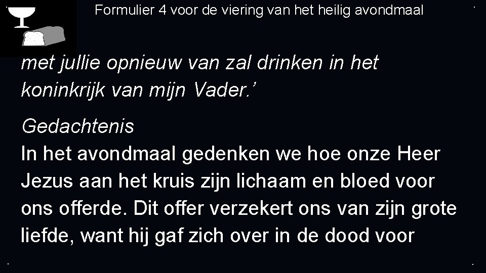 . Formulier 4 voor de viering van het heilig avondmaal . met jullie opnieuw
