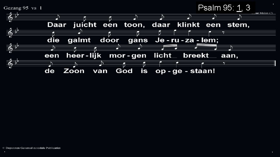 Psalm 95: 1, 3 . . . 