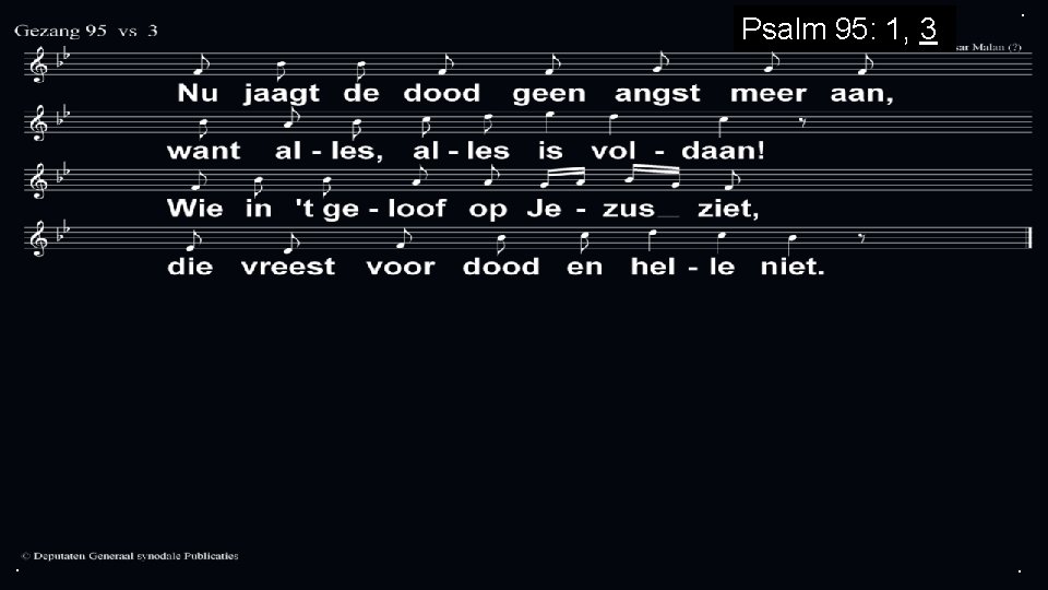 Psalm 95: 1, 3 . . . 