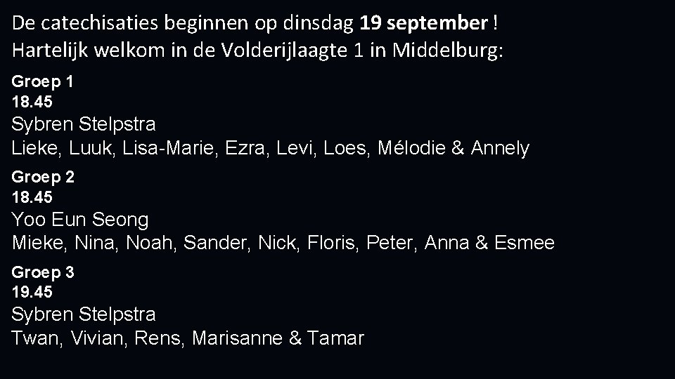 De catechisaties beginnen op dinsdag 19 september ! Hartelijk welkom in de Volderijlaagte 1