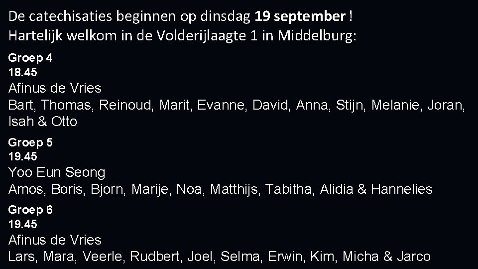 De catechisaties beginnen op dinsdag 19 september ! Hartelijk welkom in de Volderijlaagte 1