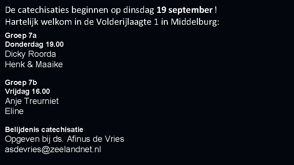 De catechisaties beginnen op dinsdag 19 september ! Hartelijk welkom in de Volderijlaagte 1