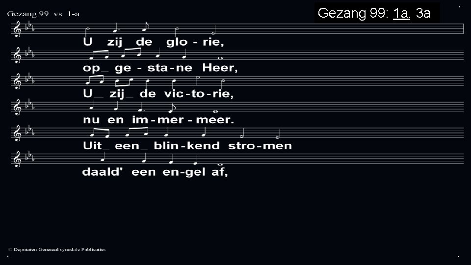 Gezang 99: 1 a, 3 a . . . 