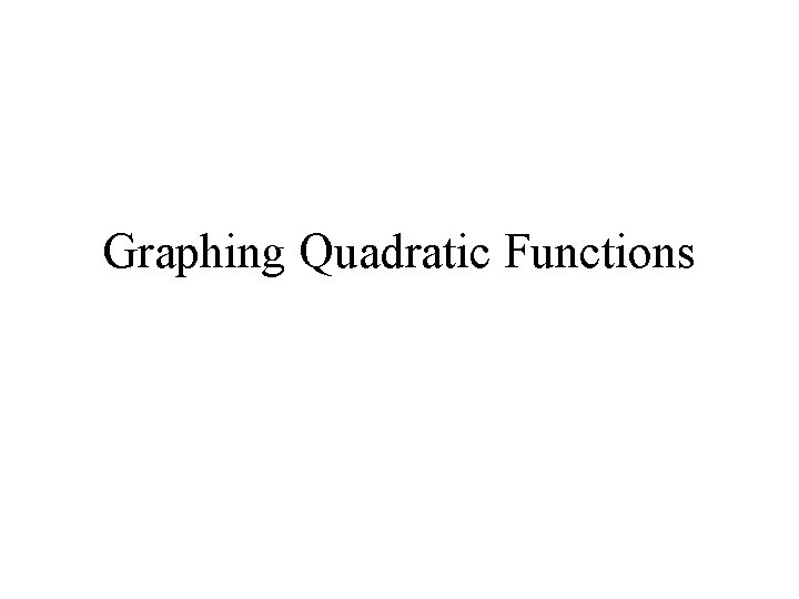 Graphing Quadratic Functions 