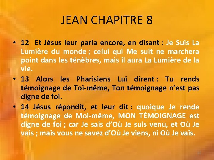 JEAN CHAPITRE 8 • 12 Et Jésus leur parla encore, en disant : Je