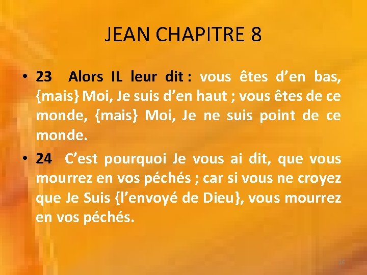 JEAN CHAPITRE 8 • 23 Alors IL leur dit : vous êtes d’en bas,