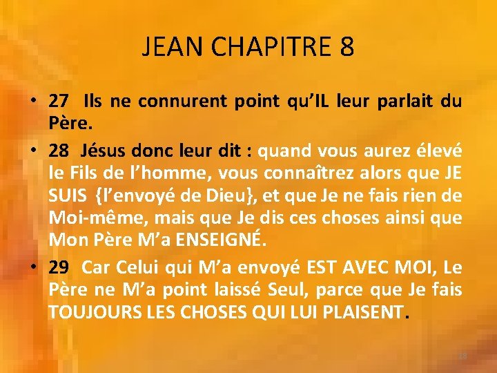 JEAN CHAPITRE 8 • 27 Ils ne connurent point qu’IL leur parlait du Père.