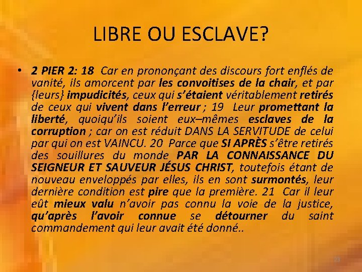 LIBRE OU ESCLAVE? • 2 PIER 2: 18 Car en prononçant des discours fort