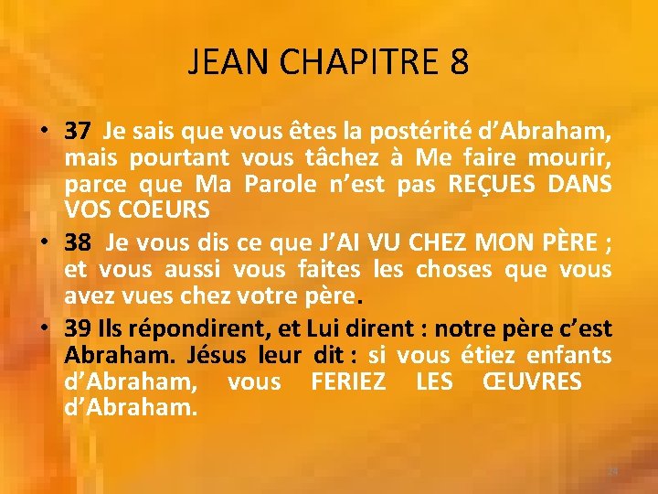 JEAN CHAPITRE 8 • 37 Je sais que vous êtes la postérité d’Abraham, mais