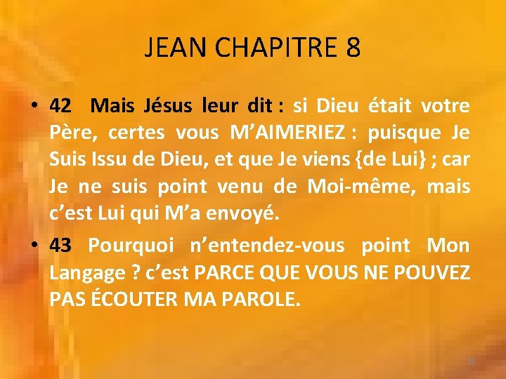 JEAN CHAPITRE 8 • 42 Mais Jésus leur dit : si Dieu était votre