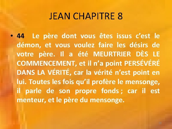 JEAN CHAPITRE 8 • 44 Le père dont vous êtes issus c’est le démon,