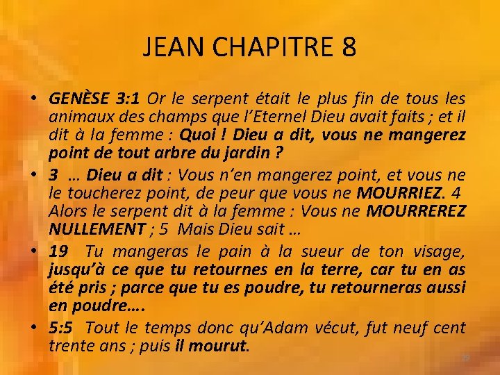 JEAN CHAPITRE 8 • GENÈSE 3: 1 Or le serpent était le plus fin