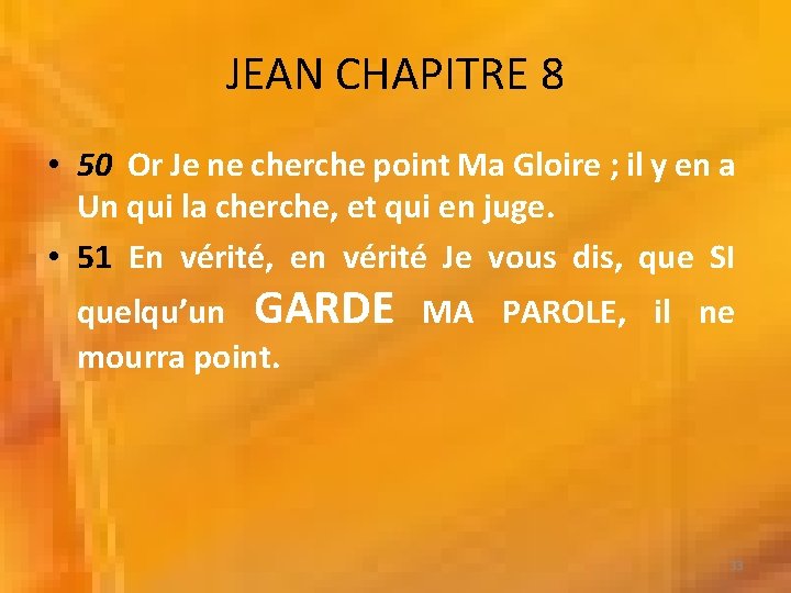 JEAN CHAPITRE 8 • 50 Or Je ne cherche point Ma Gloire ; il