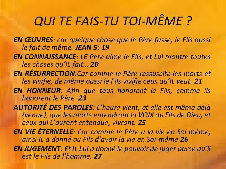 QUI TE FAIS-TU TOI-MÊME ? EN ŒUVRES: car quelque chose que le Père fasse,