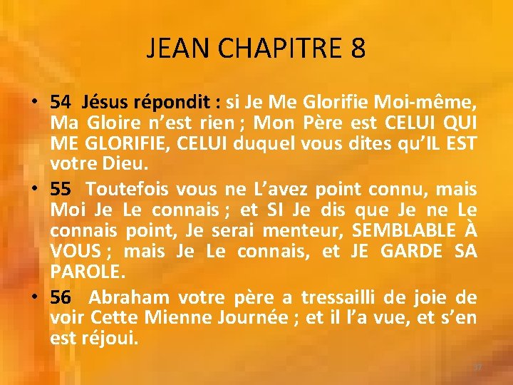 JEAN CHAPITRE 8 • 54 Jésus répondit : si Je Me Glorifie Moi-même, Ma